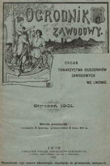 Ogrodnik Zawodowy : organ Towarzystwa Ogrodników Zawodowych we Lwowie. 1901, nr 1