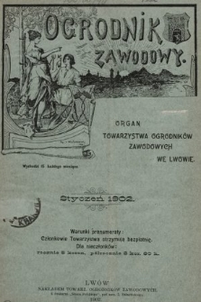 Ogrodnik Zawodowy : organ Towarzystwa Ogrodników Zawodowych we Lwowie. 1902, nr 1