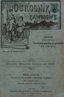 Ogrodnik Zawodowy : organ Galicyjskiego Towarzystwa Zawodowych Ogrodników we Lwowie. 1903, nr 8/10