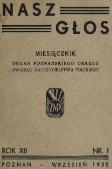 Nasz Głos : miesięcznik - organ Poznańskiego Okręgu Związku Nauczycielstwa Polskiego. R. 12, 1935, nr 1