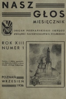 Nasz Głos : miesięcznik - organ Poznańskiego Okręgu Związku Nauczycielstwa Polskiego. R. 13, 1936, nr 1