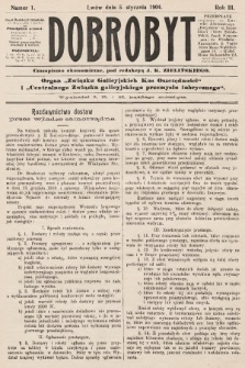 Dobrobyt : czasopismo ekonomiczne : organ Związku Galicyjskich Kas Oszczędności i Centralnego Związku galicyjskiego przemysłu fabrycznego. 1904, nr 1