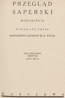 Przegląd Saperski : miesięcznik wydawany przez Dowództwo Saperów M. S. Wojsk. 1939, nr 2