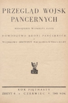 Przegląd Wojsk Pancernych : miesięcznik wydawany przez Dowództwo Broni Pancernych i Wojskowy Instytut Naukowo-Wydawniczy. 1946, nr 6