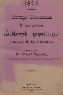 Drugi Rocznik Stowarzyszeń Zarobkowych i Gospodarczych w Galicyi i W. Ks. Krakowskim. 1875