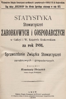 Statystyka Stowarzyszeń Zarobkowych i Gospodarczych w Galicyi z W. Księstwem Krakowskiem za Rok 1891. R. 18, 1891