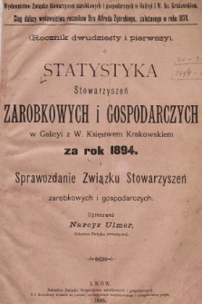 Statystyka Stowarzyszeń Zarobkowych i Gospodarczych w Galicyi z W. Księstwem Krakowskiem za Rok 1894. R. 21, 1894