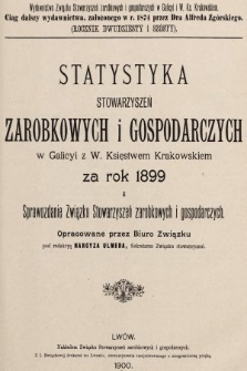 Statystyka Stowarzyszeń Zarobkowych i Gospodarczych w Galicyi z W. Księstwem Krakowskiem za Rok 1899. R. 26, 1899