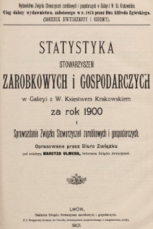 Statystyka Stowarzyszeń Zarobkowych i Gospodarczych w Galicyi z W. Księstwem Krakowskiem za Rok 1900. R. 27, 1900