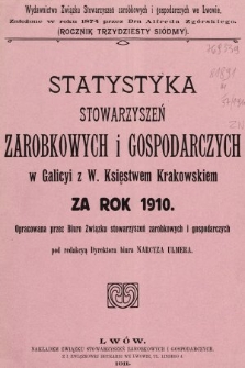 Statystyka Stowarzyszeń Zarobkowych i Gospodarczych w Galicyi z W. Księstwem Krakowskiem za Rok 1910. R. 37, 1910