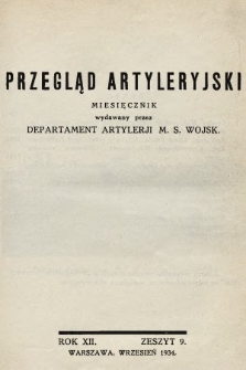 Przegląd Artyleryjski : miesięcznik wydawany przez Departament Artylerii M. S. Wojsk. 1934, nr 9