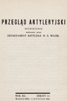 Przegląd Artyleryjski : miesięcznik wydawany przez Departament Artylerii M. S. Wojsk. 1934, nr 11