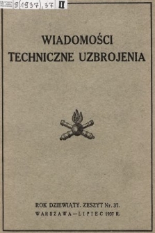 Wiadomości Techniczne Uzbrojenia : dodatek kwartalny do zeszytu 7-go „Przeglądu Artyleryjskiego” wydawany przez Departament Uzbrojenia M. S. Wojsk. 1937, nr 37