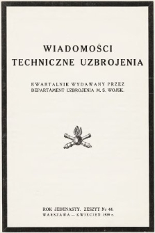 Wiadomości Techniczne Uzbrojenia : kwartalnik wydawany przez Departament Uzbrojenia M. S. Wojsk. 1939, nr 44