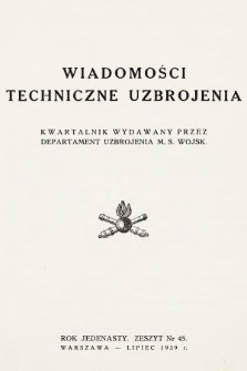 Wiadomości Techniczne Uzbrojenia : kwartalnik wydawany przez Departament Uzbrojenia M. S. Wojsk. 1939, nr 45