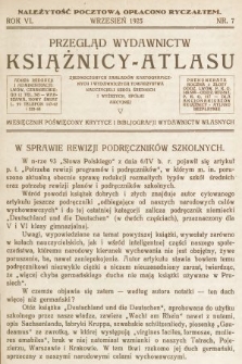 Przegląd Wydawnictw Książnicy-Atlasu Zjednoczonych Zakładów Kartograficznych i Wydawniczych Towarzystwa Nauczycieli Szkół Średnich i Wyższych : miesięcznik poświęcony krytyce i bibliografji wydawnictw własnych. R. 6, 1925, nr 7