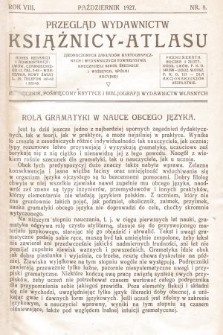 Przegląd Wydawnictw Książnicy-Atlasu Zjednoczonych Zakładów Kartograficznych i Wydawniczych Towarzystwa Nauczycieli Szkół Średnich i Wyższych : miesięcznik poświęcony krytyce i bibliografji wydawnictw własnych. R. 8, 1927, nr 8