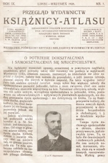 Przegląd Wydawnictw Książnicy-Atlasu Zjednoczonych Zakładów Kartograficznych i Wydawniczych Towarzystwa Nauczycieli Szkół Średnich i Wyższych : miesięcznik poświęcony krytyce i bibliografji wydawnictw własnych. R. 9, 1928, nr 7