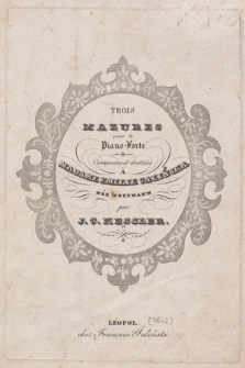 Trois mazures : pour le piano-forte : composées et dediées à madame Emilie Galińska née Hoffmann