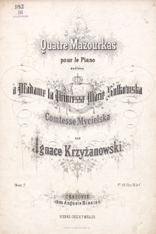 Quatre mazourkas : pour le piano : dediées à Madame la Princesse Marie Sułkowska Comtesse Mycielska : oeuv. 2