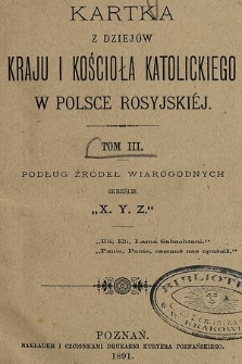 Kartka z dziejów kraju i kościoła katolickiego w Polsce rosyjskiej. T. 3