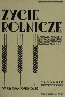 Życie Rolnicze : pismo tygodniowe ilustrowane : organ Związku Izb i Organizacyj Rolniczych R. P. z miesięcznym dodatkem „Przegląd Hodowlany”. 1938, nr 42