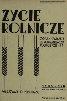 Życie Rolnicze : pismo tygodniowe ilustrowane : organ Związku Izb i Organizacyj Rolniczych R. P. z miesięcznym dodatkem „Przegląd Hodowlany”. 1938, nr 43