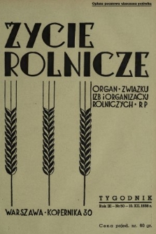 Życie Rolnicze : pismo tygodniowe ilustrowane : organ Związku Izb i Organizacyj Rolniczych R. P. z miesięcznym dodatkem „Przegląd Hodowlany”. 1938, nr 50