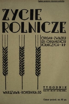 Życie Rolnicze : pismo tygodniowe ilustrowane : organ Związku Izb i Organizacyj Rolniczych R. P. z miesięcznym dodatkem „Przegląd Hodowlany”. 1939, nr 27