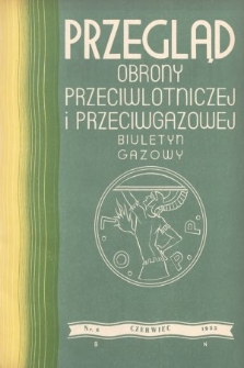 Przegląd Obrony Przeciwlotniczej i Przeciwgazowej : biuletyn gazowy. 1935, nr 6