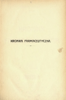 Kronika Farmaceutyczna : organ Galicyjskiego Tow. Farmaceutycznego „Unitas” w Krakowie. 1910, Spis rzeczy