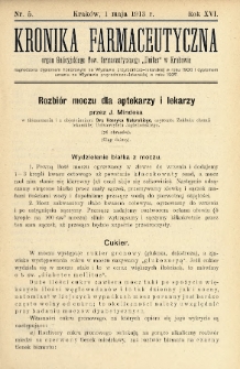 Kronika Farmaceutyczna : organ Galicyjskiego Tow. Farmaceutycznego „Unitas” w Krakowie. 1913, nr 5