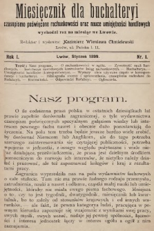 Miesięcznik dla Buchalteryi : czasopismo poświęcone rachunkowości oraz nauce umiejętności handlowych : wychodzi raz na miesiąc we Lwowie. 1899, nr 1