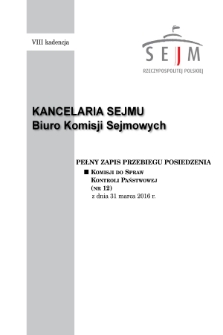 Pełny Zapis Przebiegu Posiedzenia Komisji do Spraw Kontroli Państwowej (nr 12) z dnia 31 marca 2016 r.