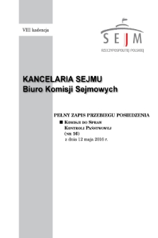 Pełny Zapis Przebiegu Posiedzenia Komisji do Spraw Kontroli Państwowej (nr 16) z dnia 12 maja 2016 r.