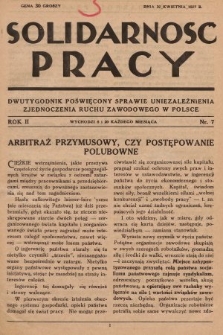 Solidarność Pracy : dwutygodnik poświęcony sprawie uniezależnienia i zjednoczenia ruchu zawodowego w Polsce. 1927, nr 7