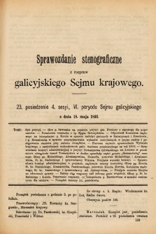 [Kadencja VI, sesja IV, pos. 23] Sprawozdanie Stenograficzne z Rozpraw Galicyjskiego Sejmu Krajowego. 23. Posiedzenie 4. Sesyi VI. Peryodu Sejmu Galicyjskiego