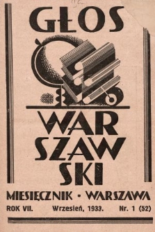 Głos Warszawski : Wydawnictwo Zarządu Oddziału Warszawskiego Związku Nauczycielstwa Polskiego. R. 7, 1933, nr 1
