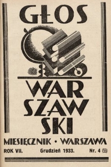 Głos Warszawski : Wydawnictwo Zarządu Oddziału Warszawskiego Związku Nauczycielstwa Polskiego. R. 7, 1933, nr 4