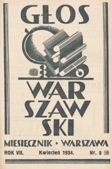 Głos Warszawski : Wydawnictwo Zarządu Oddziału Warszawskiego Związku Nauczycielstwa Polskiego. R. 7, 1934, nr 8