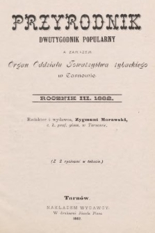 Przyrodnik : dwutygodnik popularny zarazem organ Oddziału Towarzystwa rybackiego w Tarnowie. R. 3, 1882, nr 1