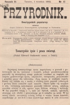 Przyrodnik : dwutygodnik popularny zarazem organ Oddziału Towarzystwa rybackiego w Tarnowie. R. 3, 1882, nr 17