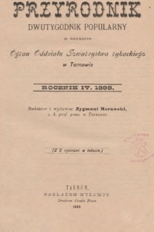 Przyrodnik : dwutygodnik popularny zarazem organ Oddziału Towarzystwa rybackiego w Tarnowie. R. 4, 1883, nr 1