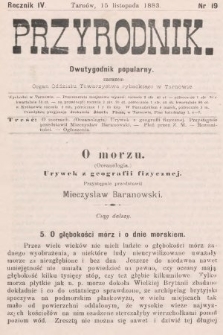 Przyrodnik : dwutygodnik popularny zarazem organ Oddziału Towarzystwa rybackiego w Tarnowie. R. 4, 1883, nr 19