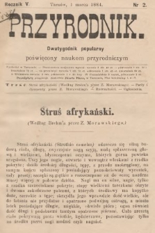 Przyrodnik : dwutygodnik popularny poświęcony naukom przyrodniczym . R. 5, 1884, nr 2