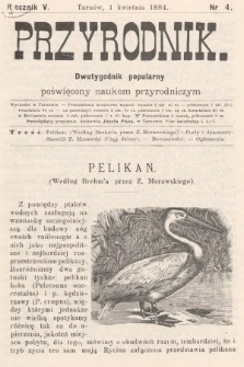 Przyrodnik : dwutygodnik popularny poświęcony naukom przyrodniczym . R. 5, 1884, nr 4