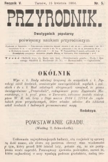 Przyrodnik : dwutygodnik popularny poświęcony naukom przyrodniczym . R. 5, 1884, nr 5