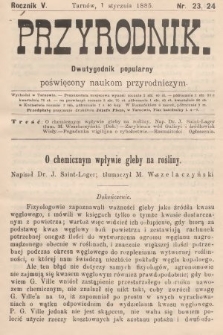 Przyrodnik : dwutygodnik popularny poświęcony naukom przyrodniczym . R. 5, 1885, nr 23 i 24