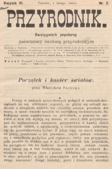 Przyrodnik : dwutygodnik popularny poświęcony naukom przyrodniczym . R. 6, 1885, nr 2