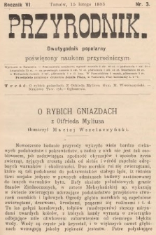 Przyrodnik : dwutygodnik popularny poświęcony naukom przyrodniczym . R. 6, 1885, nr 3